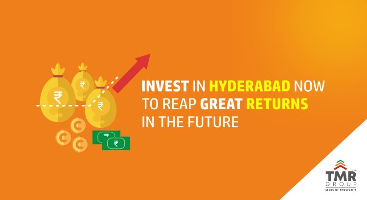 Invest in Hyderabad now to reap great returns in the future