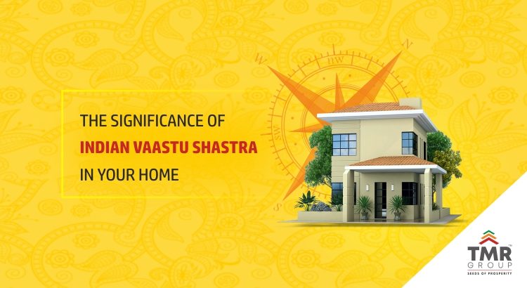 The significance of Indian Vaastu Shastra in your home