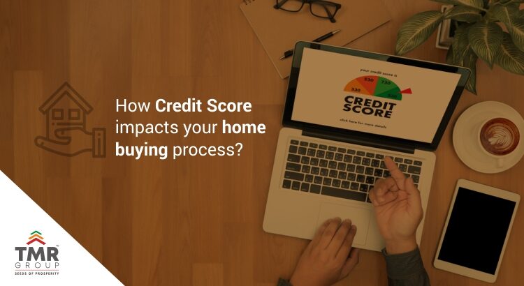How Credit Score impacts your home buying process?